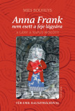 Anna Frank nem esett a feje l&aacute;gy&aacute;ra - A l&aacute;ny a napl&oacute; m&ouml;g&ouml;tt - Mies Bouhuys