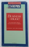 BUSINESS OBLIGE ! LES NOUVEAUX ENJEUX DU SAVOIR - VIVRE EN AFFAIRES par SOPHIE DE MENTHON , 1990
