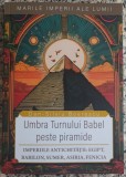 Umbra Turnului Babel peste piramide - Dan-Silviu Boerescu