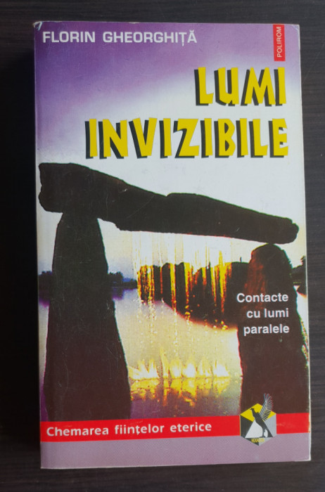 Lumi invizibile. Contacte cu lumi paralele - Florin Gheorghiță