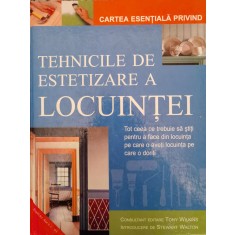 Tehnicile De Estetizare A Locuintei - Tony Wilkins , C509