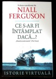 Ce S-ar Intampla Daca...? de Niall Ferguson - Carte Eseu Publicistica, POLIROM, 2022, Paperback, Romana, 436 Pagini