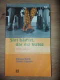 Sint barbat, dar ma tratez- Mihaela Burda, Catalin Cojocaru