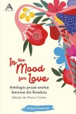 In the mood for love. Antologia prozei erotice feminine din Rom&acirc;nia - Paperback brosat - Marius Conkan - Paralela 45