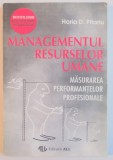 MANAGEMENTUL RESURSELOR UMANE , MASURAREA PERFORMANTELOR PROFESIONALE de HORIA D. PITARIU , 1994