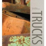 Trucks: Recent Works by John Himmelfarb, Scott Griffin&amp;Janet L. Farber