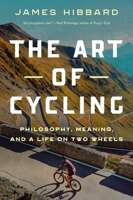 The Art of Cycling: Philosophy, Meaning, and a Life on Two Wheels foto