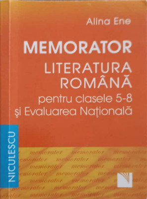 MEMORATOR LIMBA SI LITERATURA ROMANA PENTRU CLASELE 5-8 SI EVALUAREA NATIONALA-ALINA ENE foto