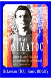 Nicolae Simatoc, legenda unui fotbalist basarabean de la Ripensia la FC Barcelona - Octavian Ticu, Boris Bogus