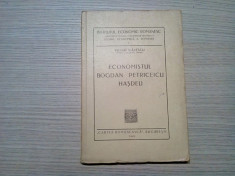 ECONOMISTUL BOGDAN PETRICEICU HASDEU - Victor Slavescu - 1943, 171 p. foto