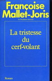 Francoise Mallet- Joris - La tristesse du cerf-volant