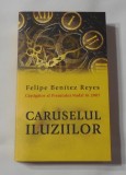 Felipe Benitez Reyes - Caruselul Iluziilor