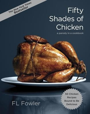 Fifty Shades of Chicken: A Parody in a Cookbook foto
