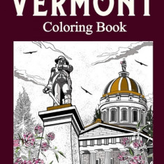 Vermont Coloring Book: Adult Painting on USA States Landmarks and Iconic, Stress Relief Activity Books