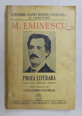 PROZA LITERARA de M.EMINESCU ,editie ingrijita de AL.COLORIAN,1943 foto