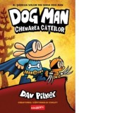 Dog Man 6. Chemarea cateilor - Dav Pilkey, Iulia Tudorie