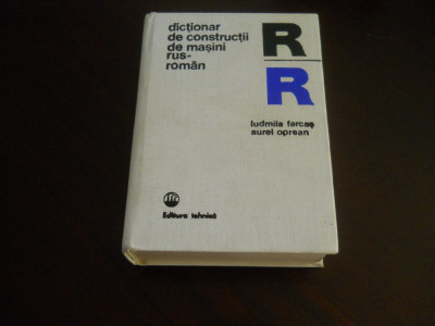 L.Farcas ,A. Oprean - Dictionar de constructii de masini rus - roman 1981 foto