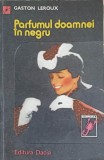 Parfumul Doamnei in Negru - Gaston Leroux, Dacia 1984, Carte Politista, Romana, Paperback