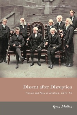 Dissent After Disruption: Church and State in Scotland, 1843-63 foto