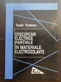 Descărcări electrice parțiale &icirc;n materiale electroizolante - Toader Munteanu (foarte rară!)