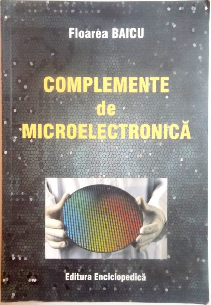 COMPLEMENTE DE MICROELECTRONICA de FLOAREA BAICU , 2007