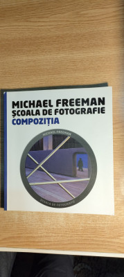 Michael Freeman - Scoala de fotografie - Compozitia (Editura Litera, 2014) foto