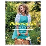 Holnapra is marad - Receptgyűjtem&eacute;ny a fenntarthat&oacute;s&aacute;g jegy&eacute;ben - Pokorny Lia