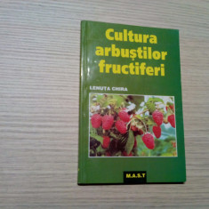 CULTURA ARBUSTILOR FRUCTIFERI - Lenuta Chira - Editura MAST, 2000, 206 p.