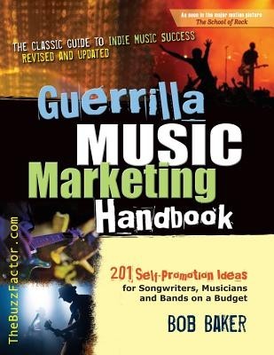 Guerrilla Music Marketing Handbook: 201 Self-Promotion Ideas for Songwriters, Musicians and Bands on a Budget foto
