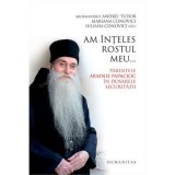 Am Inteles Rostul Meu... Parintele Arsenie Papacioc In Dosarele Securitatii - Andrei Tudor