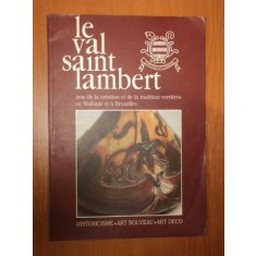 LE VAL - SAINT - LAMBERT AME DE LA CREATION ET DE LA TRADITION VERRIERES EN WALLONIE ET A BRUXELLES