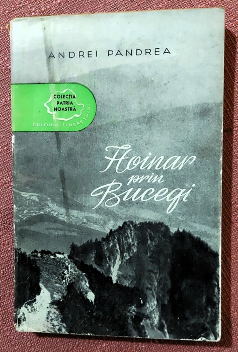 Hoinar prin Bucegi. Editura Tineretului, 1957 - Andrei Pandrea