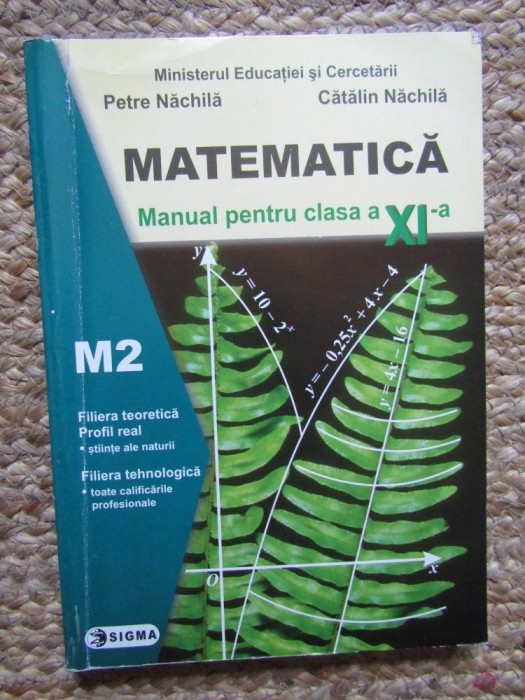 Matematica, M2, Manual clasa XI-a, Petre Nachila, Sigma 2006