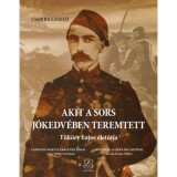 Akit a sors j&oacute;kedv&eacute;ben teremtett - T&uuml;k&ouml;ry Lajos &eacute;let&uacute;tja - Csorba L&aacute;szl&oacute;