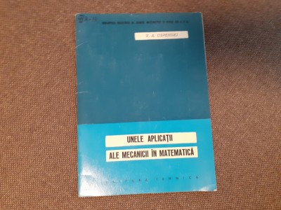 UNELE APLICATII ALE MECANICII IN MATEMATICA-V.A. USPENSKI foto