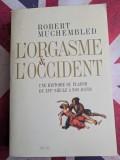 Robert Muchembled, L'Orgasme et l'Occident. Une histoire du plaisir du XVIe si&egrave;cle &agrave; nos jours (O istorje a orgasmului)