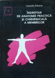 CORNELIU ZAHARIA - INDREPTAR DE ANATOMIE PRACTICA SI CHIRURGICALA A MEMBRELOR