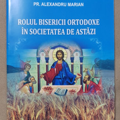 Rolul Bisericii Ortodoxe în societatea de astăzi - Alexandru Marian