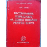 DICTIONAR EXPLICATIV AL LIMBII ROMANE PENTRU ELEVI-AURA BRAIS-95437