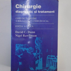 CHIRURGIE. DIAGNOSTIC SI TRATAMENT. GHID DE INGRIJIRE A BOLNAVULUI CHIRURGICAL de DAVID C. DUNN, NIGEL RAWLINSON, EDITIA A DOUA 1995