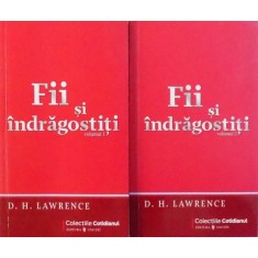 FII SI INDRAGOSTITI VOL. I - II de D. H. LAWRENCE , 2008