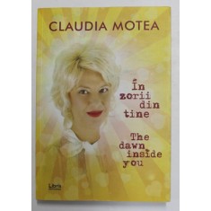 IN ZORII DIN TINE de CLAUDIA MOTEA , POEZII , EDITIE BILINGVA ROMANA - ENGLEZA , 2020