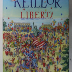 LIBERTY by GARRISON KEILLOR , A NOVEL OF LAKE WOBEGON , 2008