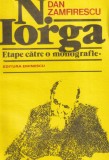 Dan Zamfirescu - N. Iorga. Etape catre o monografie