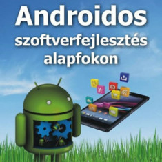 Androidos szoftverfejlesztés alapfokon - Fehér Krisztián