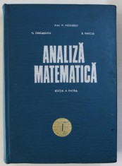 ANALIZA MATEMATICA - EDITIA A PATRA , VOLUMUL I de M. NICOLESCU ...S. MARCUS , 1971,
