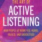 The Art of Active Listening: How People at Work Feel Heard, Valued, and Understood