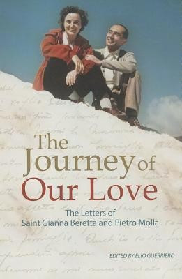 The Journey of Our Love: The Letters of Saint Gianna Beretta and Pietro Molla foto