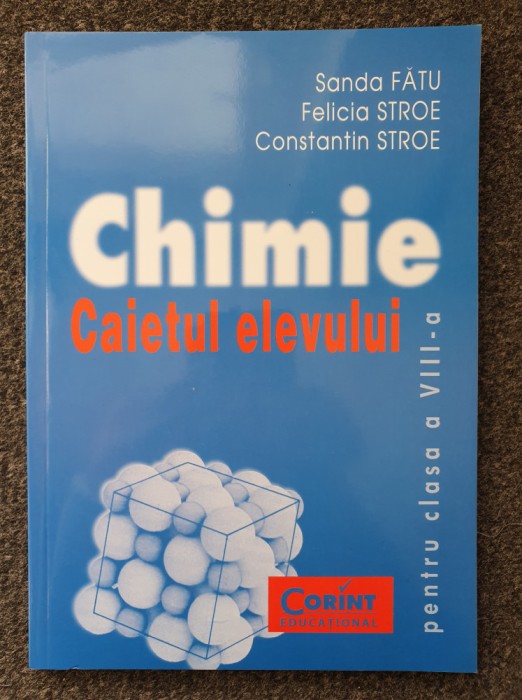 CHIMIE CAIETUL ELEVULUI PENTRU CLASA A VIII-A - Fatu, Stroe