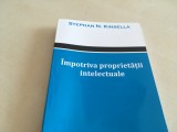 Cumpara ieftin STEPHAN N. KINSELLA- IMPOTRIVA PROPRIETATII INTELECTUALE